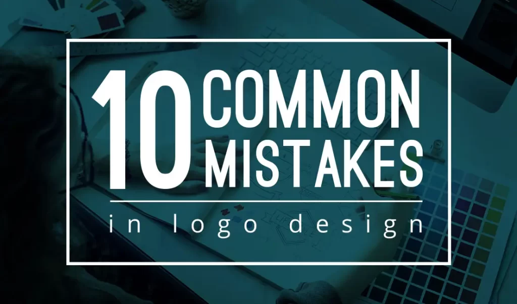 gafe în proiectarea logo-ului - greșeli de evitat în designul de logo